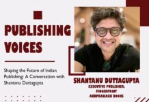 Shaping the Future of Indian Publishing: A Conversation with Shantanu Duttagupta